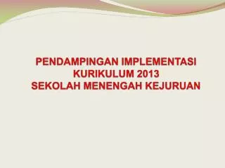 pendampingan implementasi kurikulum 2013 sekolah menengah kejuruan