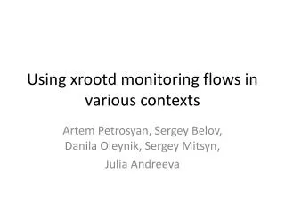 Using xrootd monitoring flows in various contexts