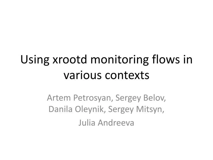 using xrootd monitoring flows in various contexts
