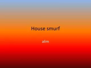 House smurf