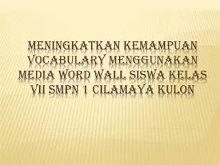 meningkatkan kemampuan vocabulary menggunakan media word wall siswa kelas vii smpn 1 cilamaya kulon