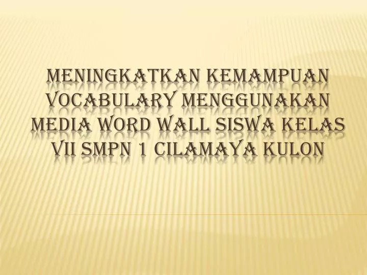 meningkatkan kemampuan vocabulary menggunakan media word wall siswa kelas vii smpn 1 cilamaya kulon