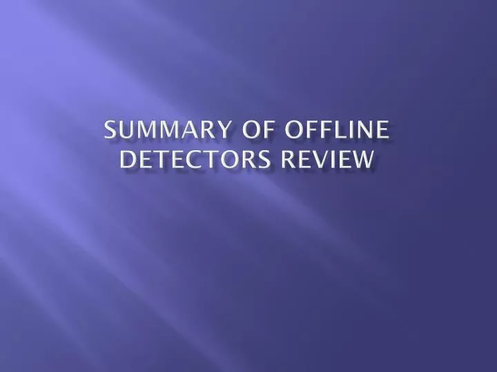 summary of offline detectors review