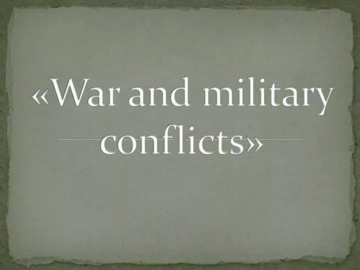 war and military conflicts
