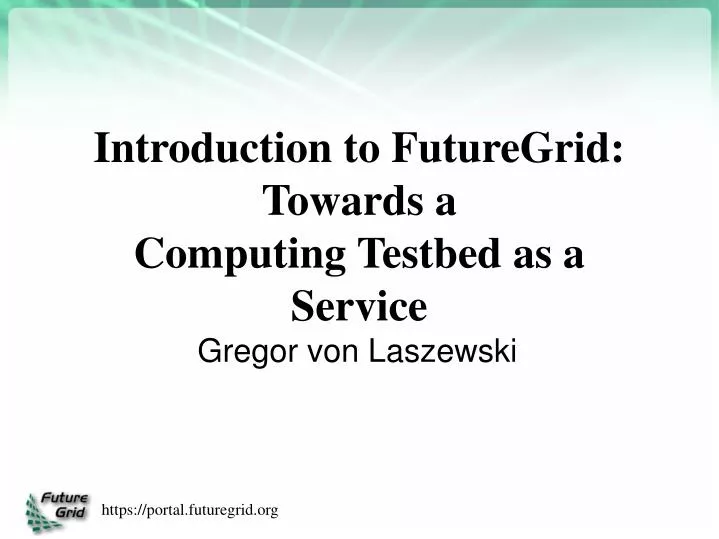 introduction to futuregrid towards a computing testbed as a service