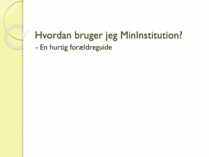 hvordan bruger jeg mininstitution