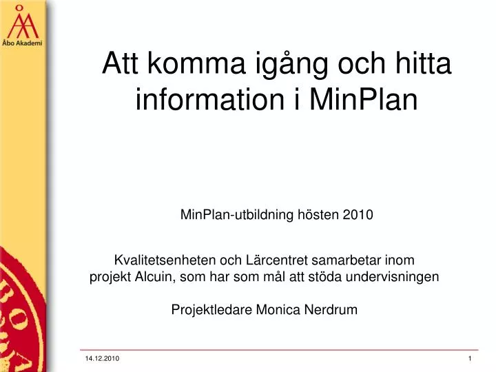 att komma ig ng och hitta information i minplan minplan utbildning h sten 2010