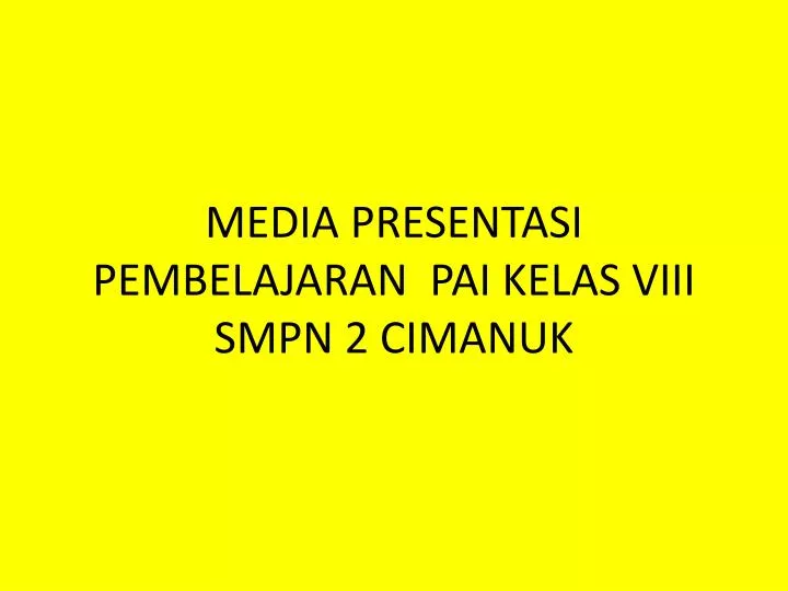 PPT - MEDIA PRESENTASI PEMBELAJARAN PAI KELAS VIII SMPN 2 CIMANUK ...