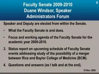 Speaker and Deputy are elected from within the Senate. What the Faculty Senate is and does.