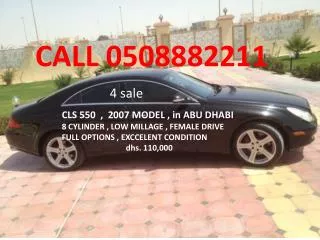 CLS 550 , 2007 MODEL , in ABU DHABI 8 CYLINDER , LOW MILLAGE , FEMALE DRIVE