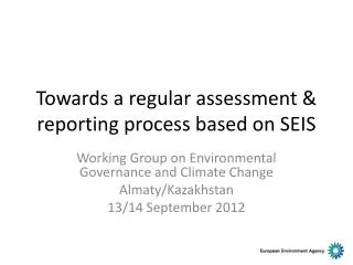 Towards a regular assessment &amp; reporting process based on SEIS