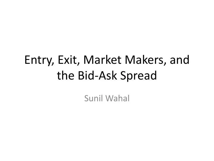 entry exit market makers and the bid ask spread