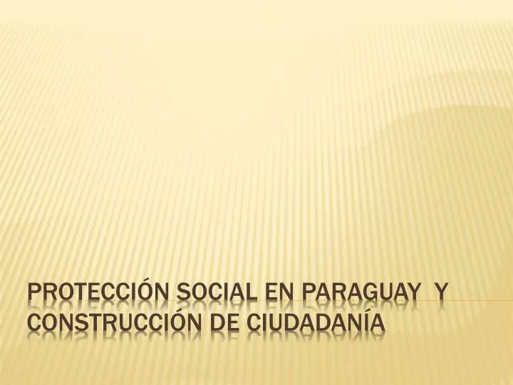 protecci n social en paraguay y construcci n de ciudadan a