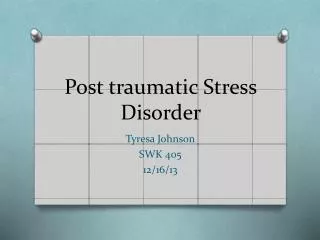 Post traumatic Stress Disorder