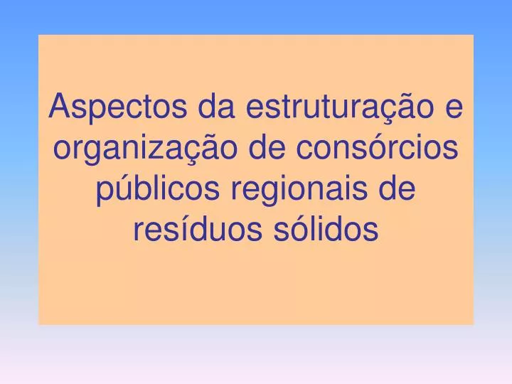 aspectos da estrutura o e organiza o de cons rcios p blicos regionais de res duos s lidos