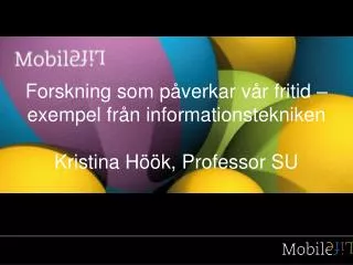 forskning som p verkar v r fritid exempel fr n informationstekniken kristina h k professor su