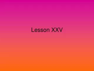 Lesson XXV