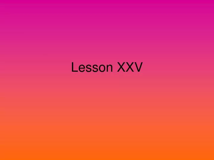 lesson xxv