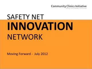 SAFETY NET INNOVATION NETWORK Moving Forward - July 2012