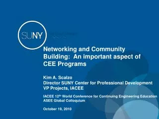 Networking and Community Building: An important aspect of CEE Programs Kim A. Scalzo