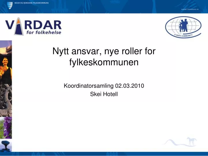 nytt ansvar nye roller for fylkeskommunen koordinatorsamling 02 03 2010 skei hotell