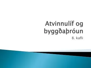atvinnul f og bygg a r un