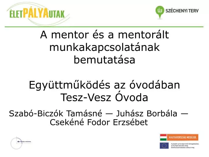 a mentor s a mentor lt munkakapcsolat nak bemutat sa egy ttm k d s az vod ban tesz vesz voda