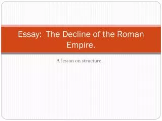 Essay: The Decline of the Roman Empire.