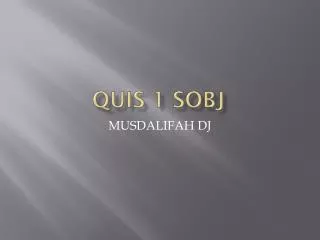 quis 1 sobj