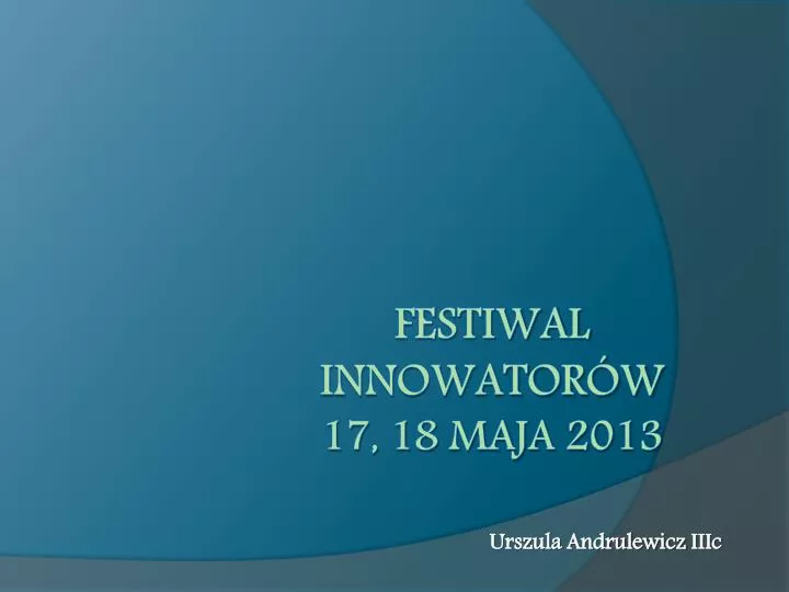 festiwal innowator w 17 18 maja 2013