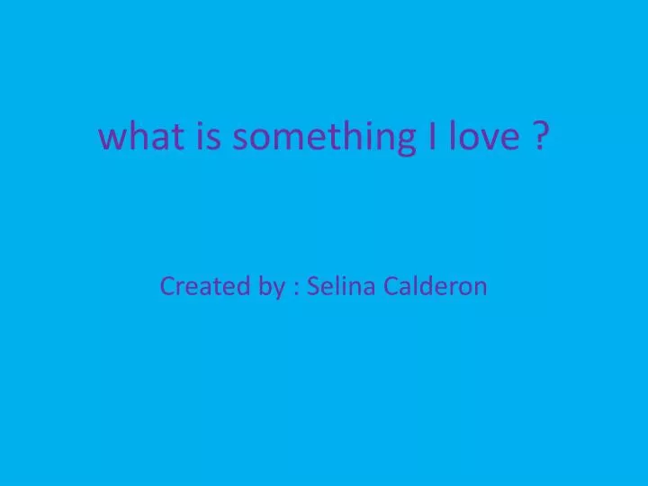 what is something i love