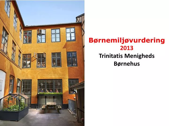 b rnemilj vurdering 2013 trinitatis menigheds b rnehus