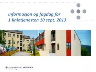 informasjon og fagdag for 1 linjetjenesten 10 sept 2013