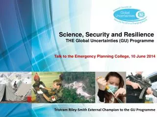 Science, Security and Resilience THE Global Uncertainties (GU) Programme