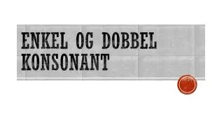 enkel og dobbel konsonant