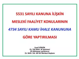 5531 SAYILI KANUNA İLİŞKİN MESLEKİ FAALİYET KONULARININ 4734 SAYILI KAMU İHALE KANUNUNA