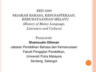 EED 3200 SEJARAH BAHASA, KESUSASTERAAN, KEBUDAYAANDAN MELAYU (History of Malay Language,
