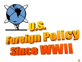 U.S. Foreign Policy Since WWII