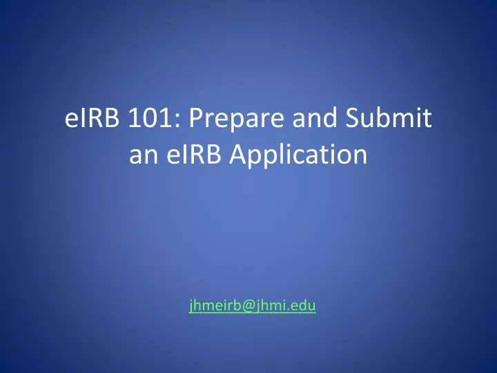 eirb 101 prepare and submit an eirb application
