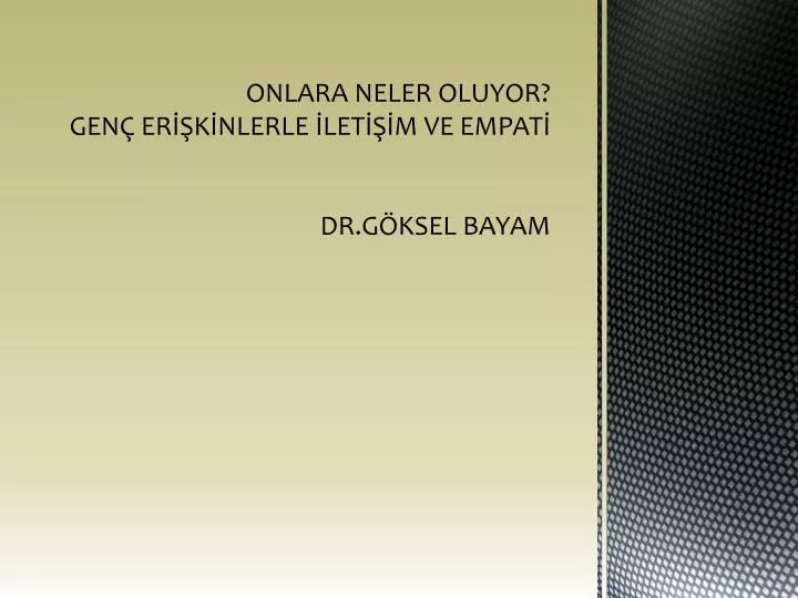 onlara neler oluyor gen er k nlerle let m ve empat dr g ksel bayam