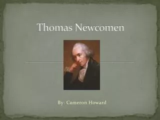 Thomas N ewcomen
