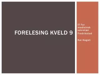 forelesing kveld 9