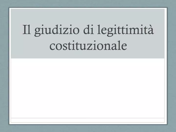 il giudizio di legittimit costituzionale