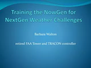 Training the NowGen for NextGen Weather Challenges