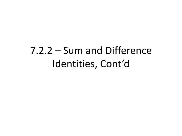7 2 2 sum and difference identities cont d