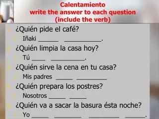 Calentamiento write the answer to each question (include the verb)