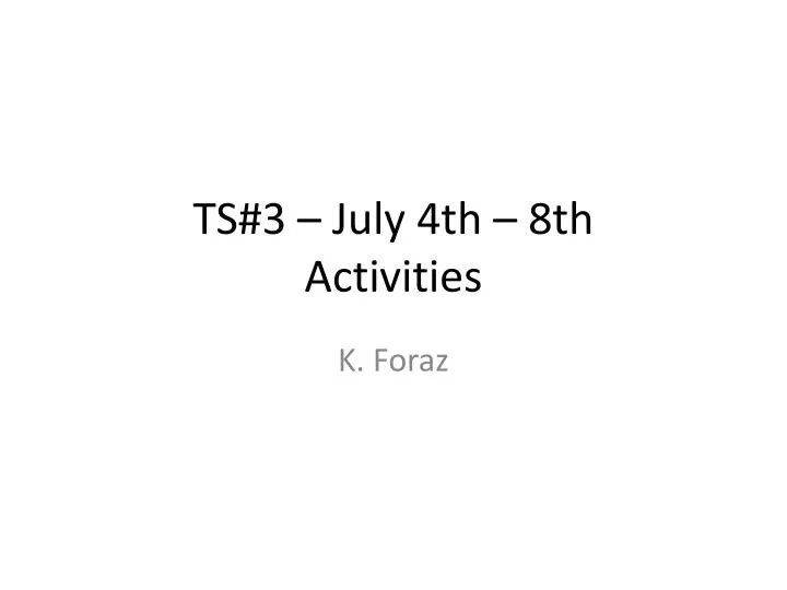 ts 3 july 4th 8th activities