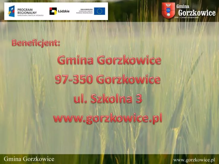beneficjent gmina gorzkowice 97 350 gorzkowice ul szkolna 3 www gorzkowice pl