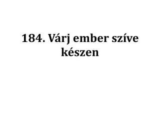 184 v rj ember sz ve k szen
