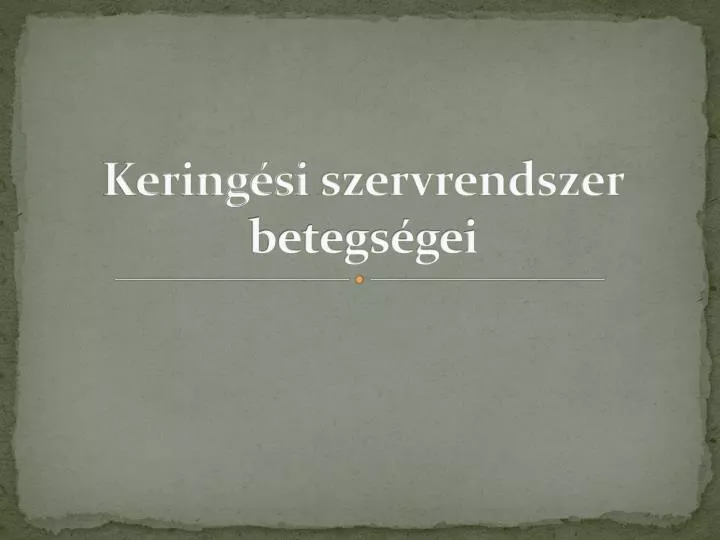 kering si szervrendszer betegs gei